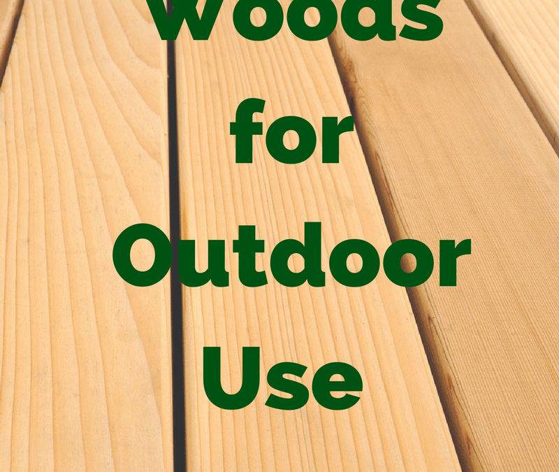 Potential Woods for Use in Outdoor Applications